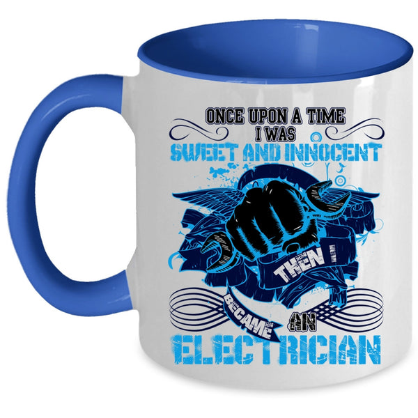 I Became An Electrician Coffee Mug, I Was Sweet And Innocent Accent Mug