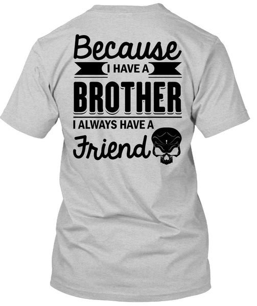 I Have A Brother T Shirt, Being A Brother T Shirt