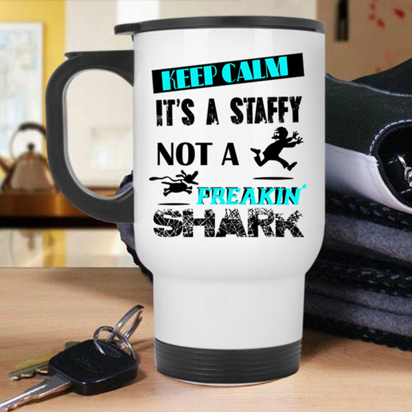 It's A Staffy Not A Shark Travel Mug, Keep Calm Mug