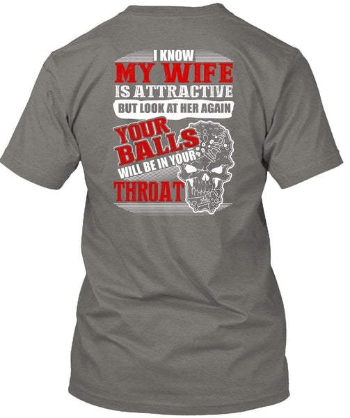 I Know My Wife Is Attractive T Shirt, I Love Wife T Shirt