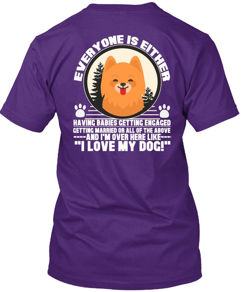 I Love My Dog T Shirt, I'm Over Here Like T Shirt