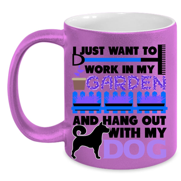 Hang Out With My Dog Coffee Mug, I Just Want To Work In My Garden Accent Mug