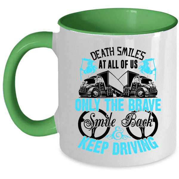 Cute Trucker Coffee Mug, Only The brave Smile Back Keep Driving Accent Mug