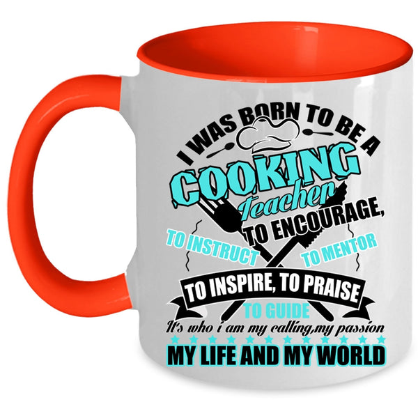I Love Cooking Coffee Mug, I Was Born To Be A cooking Teacher Accent Mug