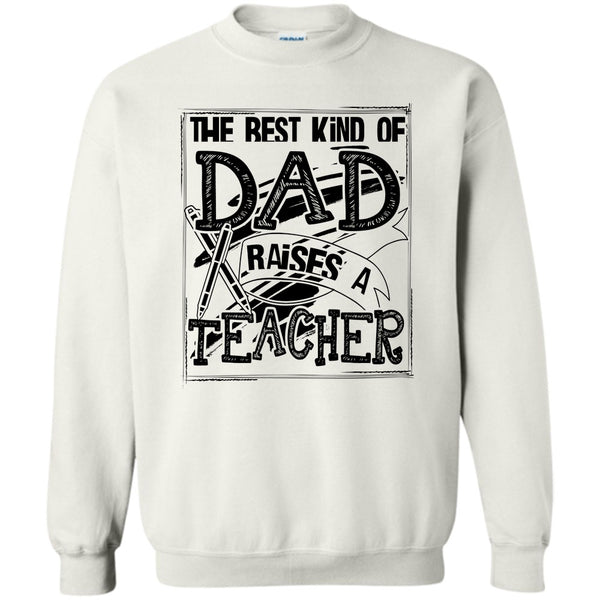 Gift For Dad T Shirt, The Best Kind Of Dad Sweatshirt