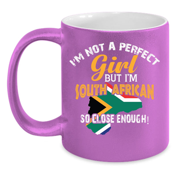 I'm Not A Perfect Girl Coffee Mug, I'm South African Coffee Cup