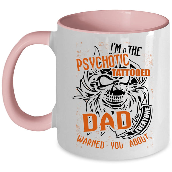 Cool Tattooed Dad Coffee Mug, I'm The Psychotic Tattooed Dad Accent Mug