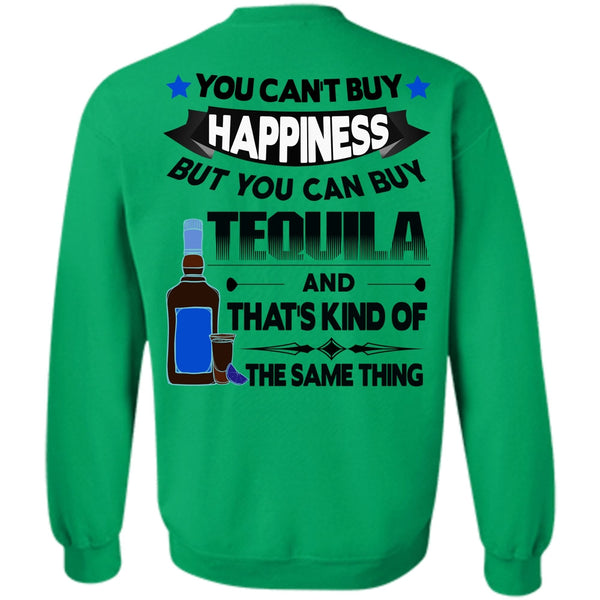 Being A Drinker T Shirt, You Can't Buy Happiness Sweatshirt