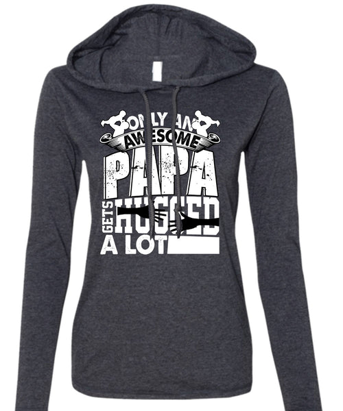 Only An Awesome Papa T Shirt, Being A Papa T Shirt (Anvil Ladies Ringspun Hooded)
