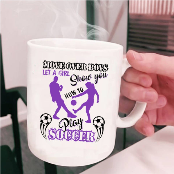 Cute Girls Coffee Mug, Let A Girl Show You How To Play Soccer Cup