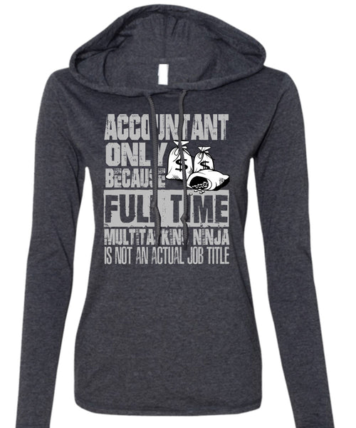 Accountant Only T Shirt, Full Time Multitasking T Shirt (Anvil Ladies Ringspun Hooded)
