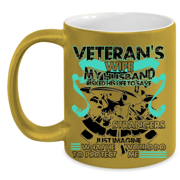 My Husband Would Do To Protect Me Coffee Mug, Veteran's Wife Accent Mug