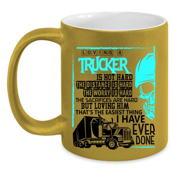 Cool Trucker Coffee Mug, Loving A Trucker Is Not Hard Accent Mug