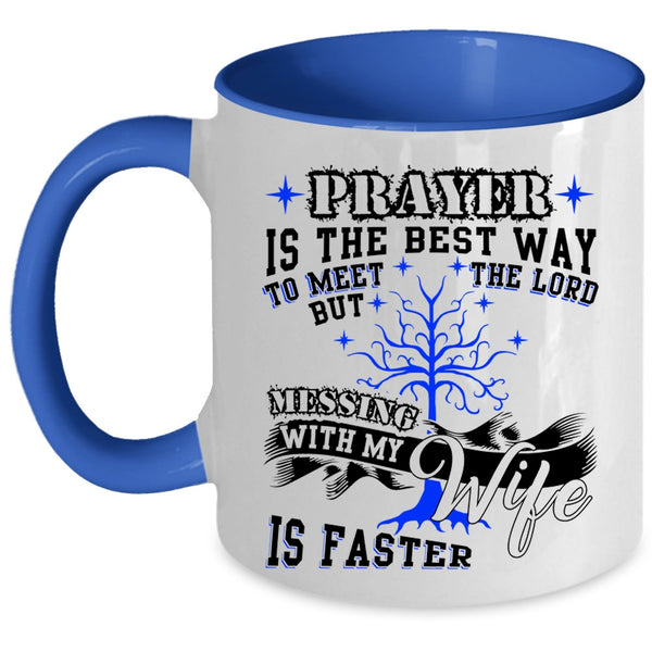 Cool Gift For My Husband Coffee Mug, Don't Mess With My Wife Accent Mug