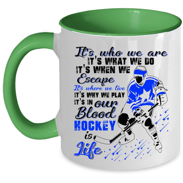 Awesome Hockey Coffee Mug, It's In Our Blood Hockey Is Life Accent Mug