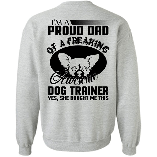 I Love Trainer T Shirt, I'm A Proud Dad Of A Freaking Awesome Dog Trainer Sweatshirt