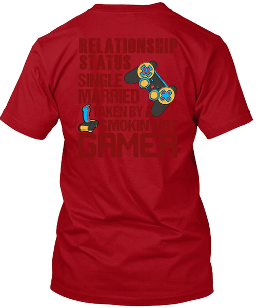 Taken By A Smoking Hot Gamer T Shirt, Being A Gamer T Shirt