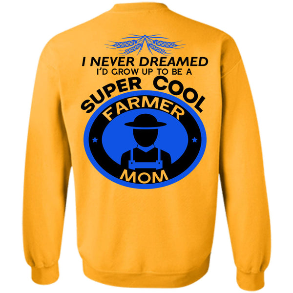 Being A Farmer T Shirt, I'd Grow Up To Be A Cool Farmer Sweatshirt
