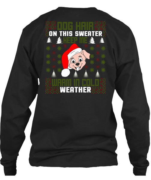 Dog Hair On This Sweater T Shirt, Warm In Cold Weather T Shirt