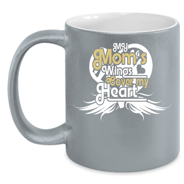 My Mom's Wings Cover My Heart Coffee Mug, Mother Ever Coffee Cup