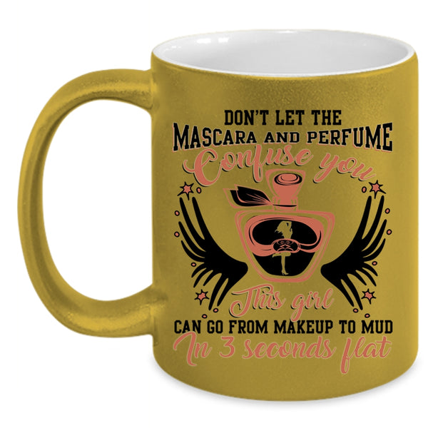 Cute Girls Coffee Mug, This Girl Can Go From Makeup To Mud Accent Mug