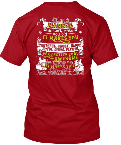 Being A Mammie T Shirt, It Makes You Happy T Shirt