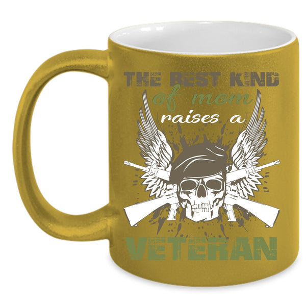 The Best Kind Of Mom Raises A Veteran Coffee Mug, Cool Mom Coffee Cup
