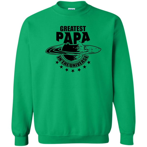Gift For Papa T Shirt, Greatest Papa In The Universe Sweatshirt