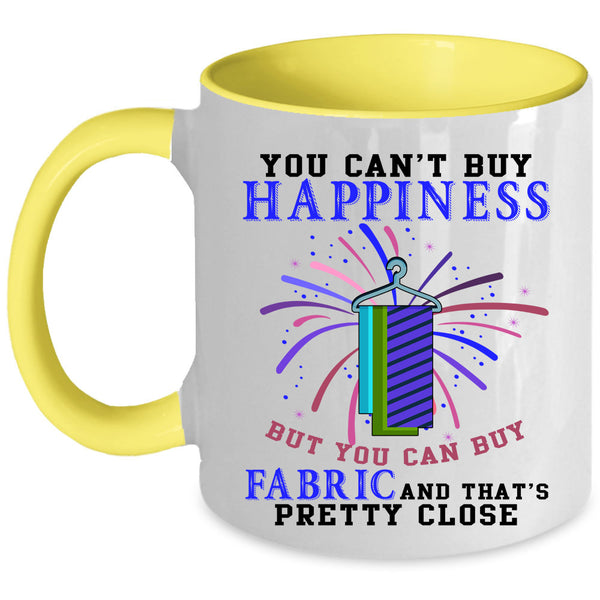 You Can Buy Fabric Coffee Mug, You Can't Buy Happiness Accent Mug