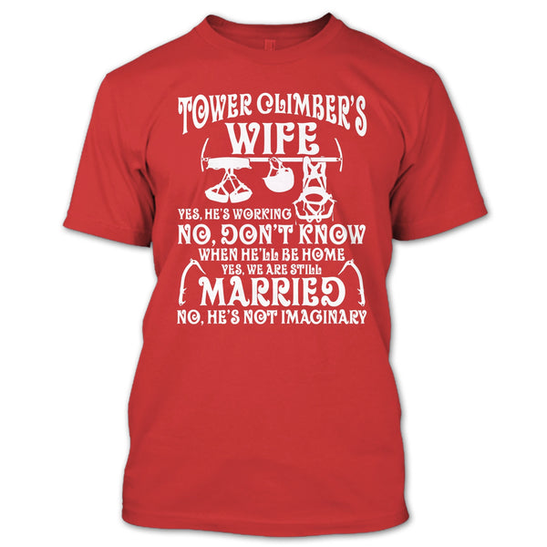 Tower Climber's Wife T Shirt, Yes We're Still Married T Shirt
