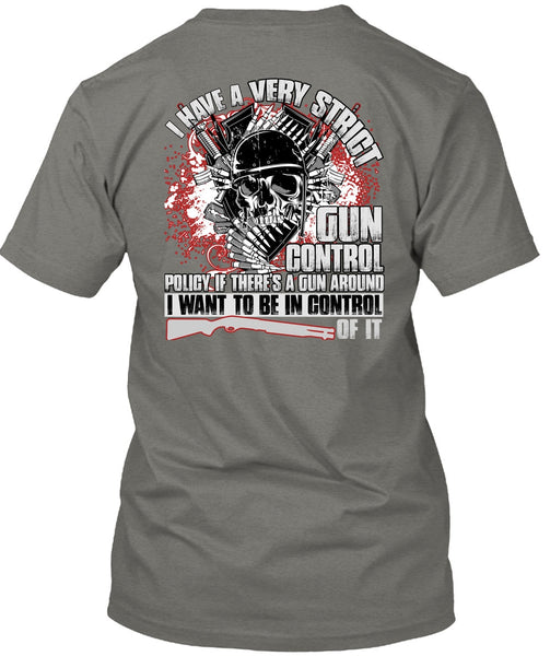 I Have A Very Strict Gun Control T Shirt, Being A Veteran T Shirt