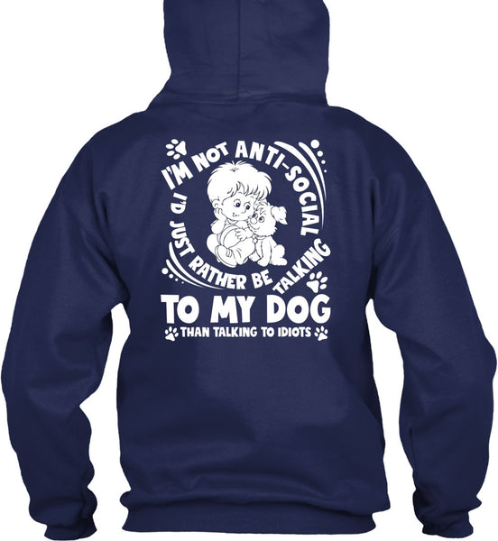 I'd Just Rather Be Talking To My Dog T Shirt, Talking To Idiots T Shirt