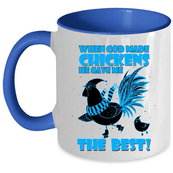 He Gave Me The Best Coffee Mug, God Made Chickens Accent Mug