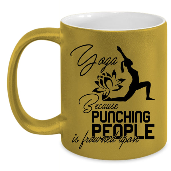 Because Pinching People Is Frowned Upon Coffee Mug, Yoga Accent Mug