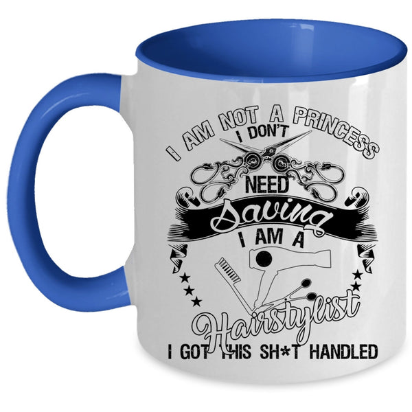 I Am A Hairstylist Coffee Mug, I Am Not A Princess Accent Mug