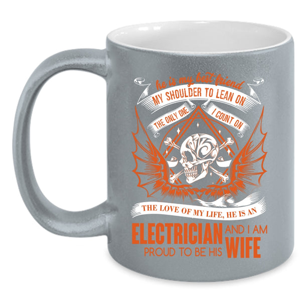 He Is An Electrician Coffee Mug, I Am Proud To Be His Wife Coffee Cup
