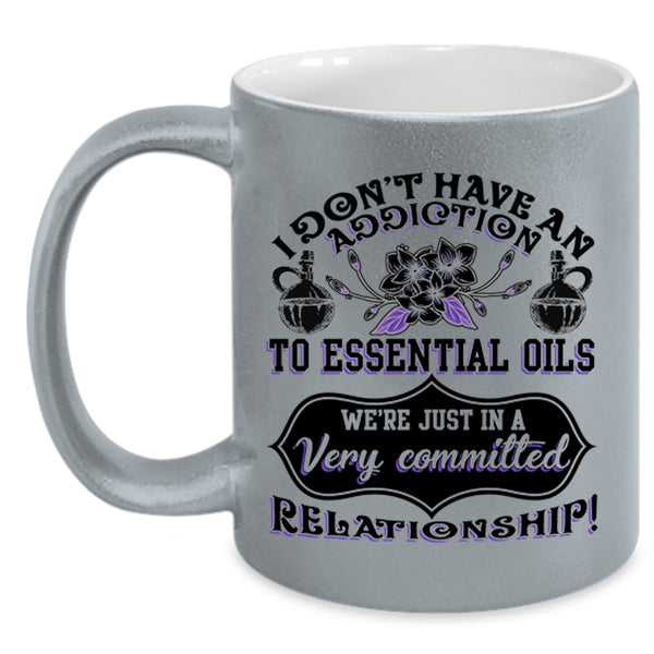 Essential Oils Coffee Mug, I Don't Have An Addiction To Essential Oils Accent Mug