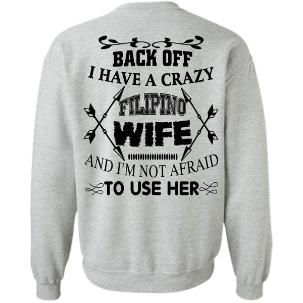 Being A Husband T Shirt, I Have A Crazy Filipino Wife Sweatshirt