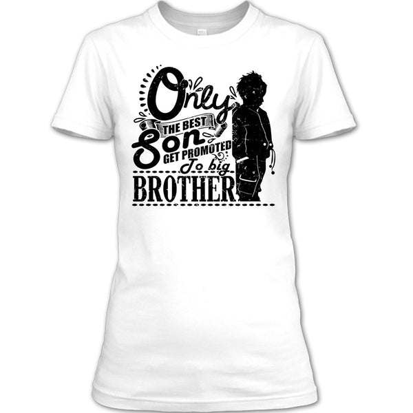 Only The Best Son T Shirt, Coolest Big Brother T Shirt
