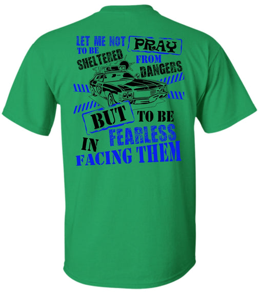 To Be Fearless In Facing Them T Shirt, I Love Police T Shirt