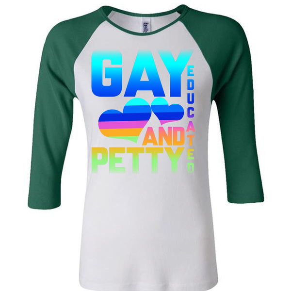 Gay Educated And Petty T Shirt, Being A Gay T Shirt, Awesome T-Shirts
