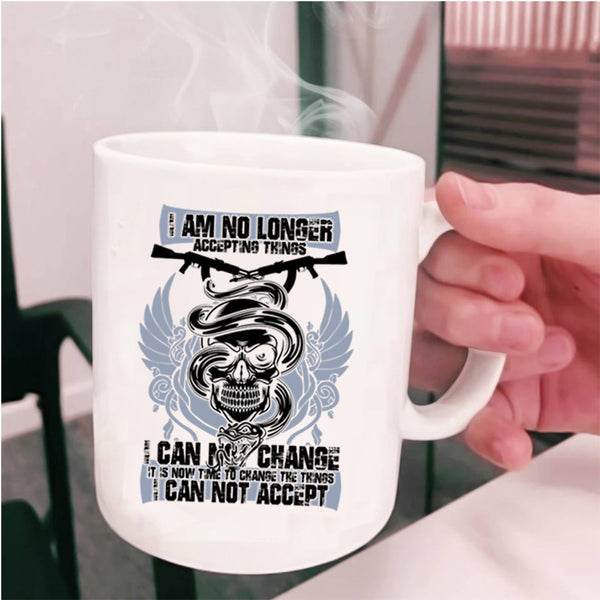 Funny Gunner Coffee Mug, I Am No Longer Accepting Things Cup