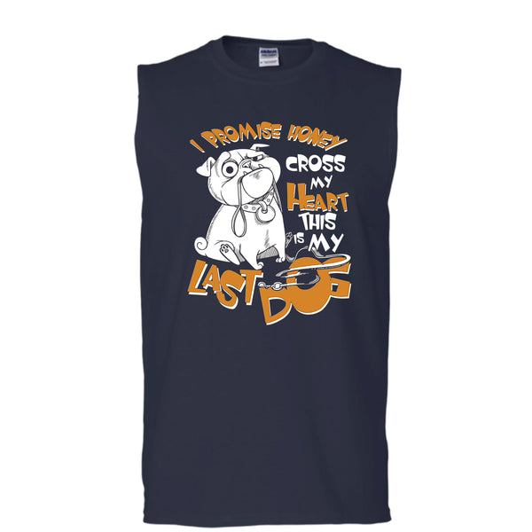 I Promise Honey T Shirt, Cross My Heart This Is My Last Dog T Shirt, Cool T Shirt (Men's Cotton Sleeveless)