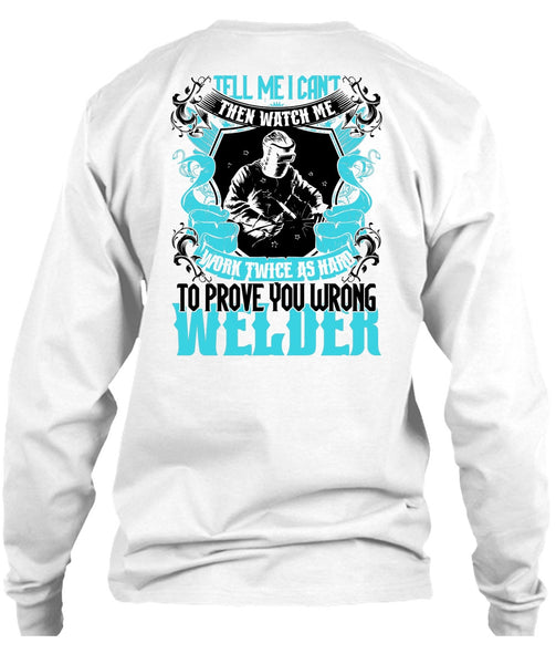 Prove You Wrong Welder T Shirt, Being A Welder T Shirt