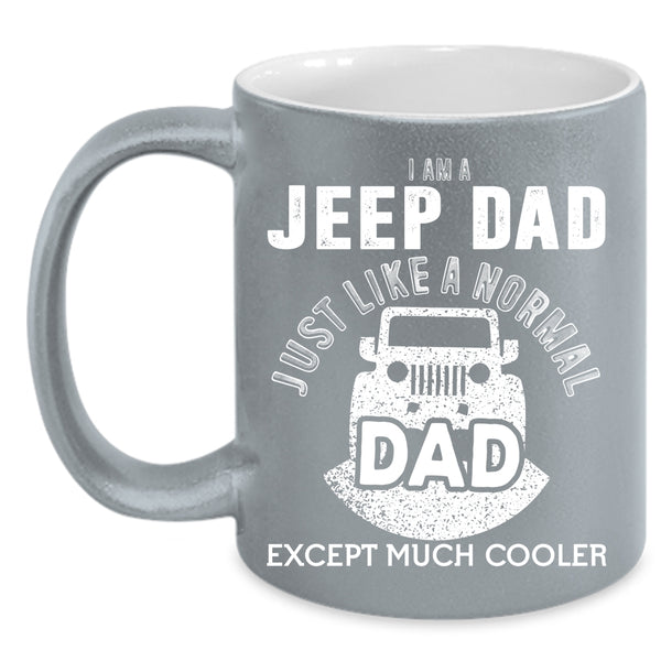 I Am A Jeep Dad Coffee Mug, Cool Gift For Dad Coffee Cup