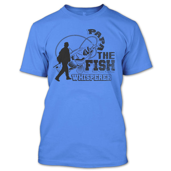 Papa The Fish Whisperer T Shirt, Fishing Papa T Shirt
