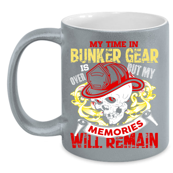 My Time In Bunker Gear Is Over Coffee Mug, My Memories Will Remain Coffee Cup