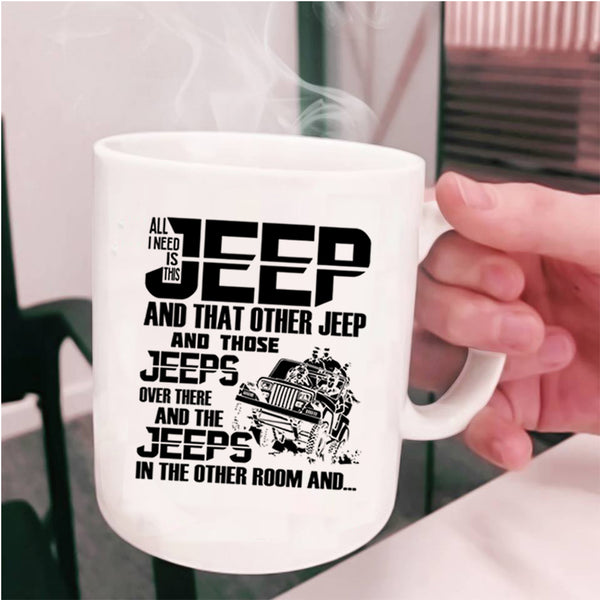 The Jeeps In The Other Room Coffee Mug, All I Need Is This Jeep Cup