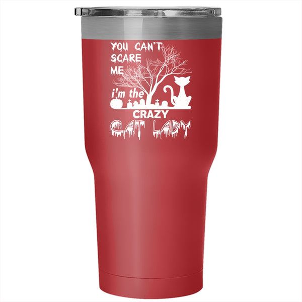 You Can't Scare Me Tumbler 30 oz Stainless Steel, I'm The Crazy Cat Lady Travel Mug