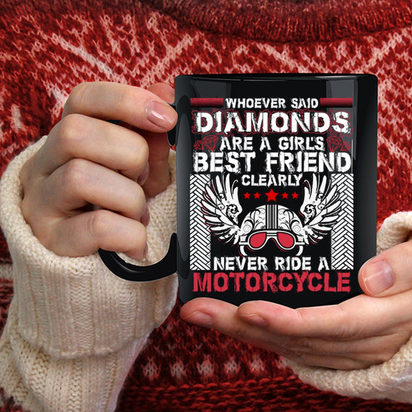 Diamonds Are A Girl's Best Friend Coffee Mug, Never Ride A Motorcycle Coffee Cup